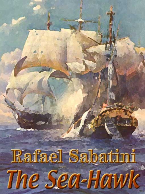 Title details for The Sea-Hawk by Rafael Sabatini - Available